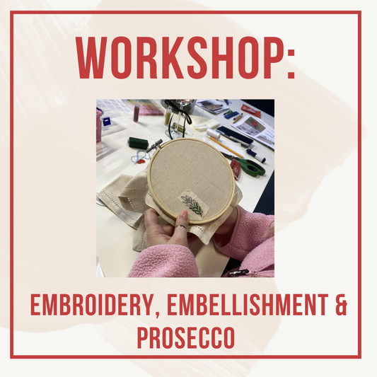 WORKSHOP: An Evening of Embroidery, Embellishment & Prosecco (All Skill Levels)